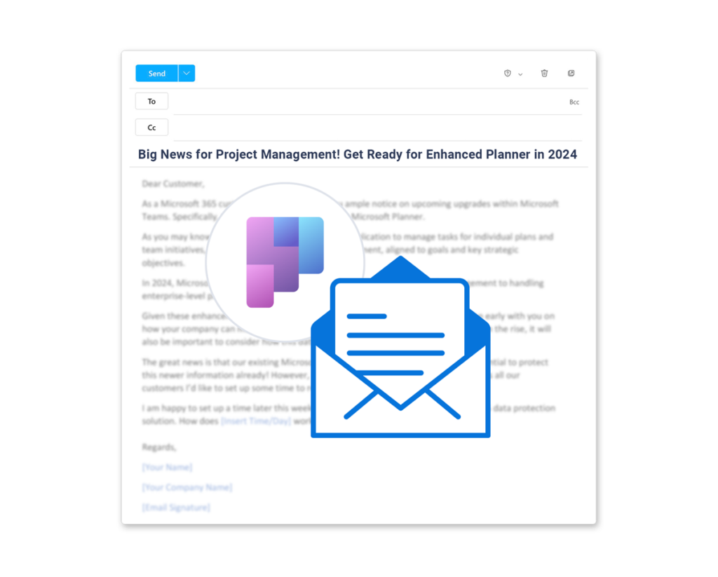 Use this FREE email template to start engaging with customers about updates to Microsoft Planner and the importance of data protection. 